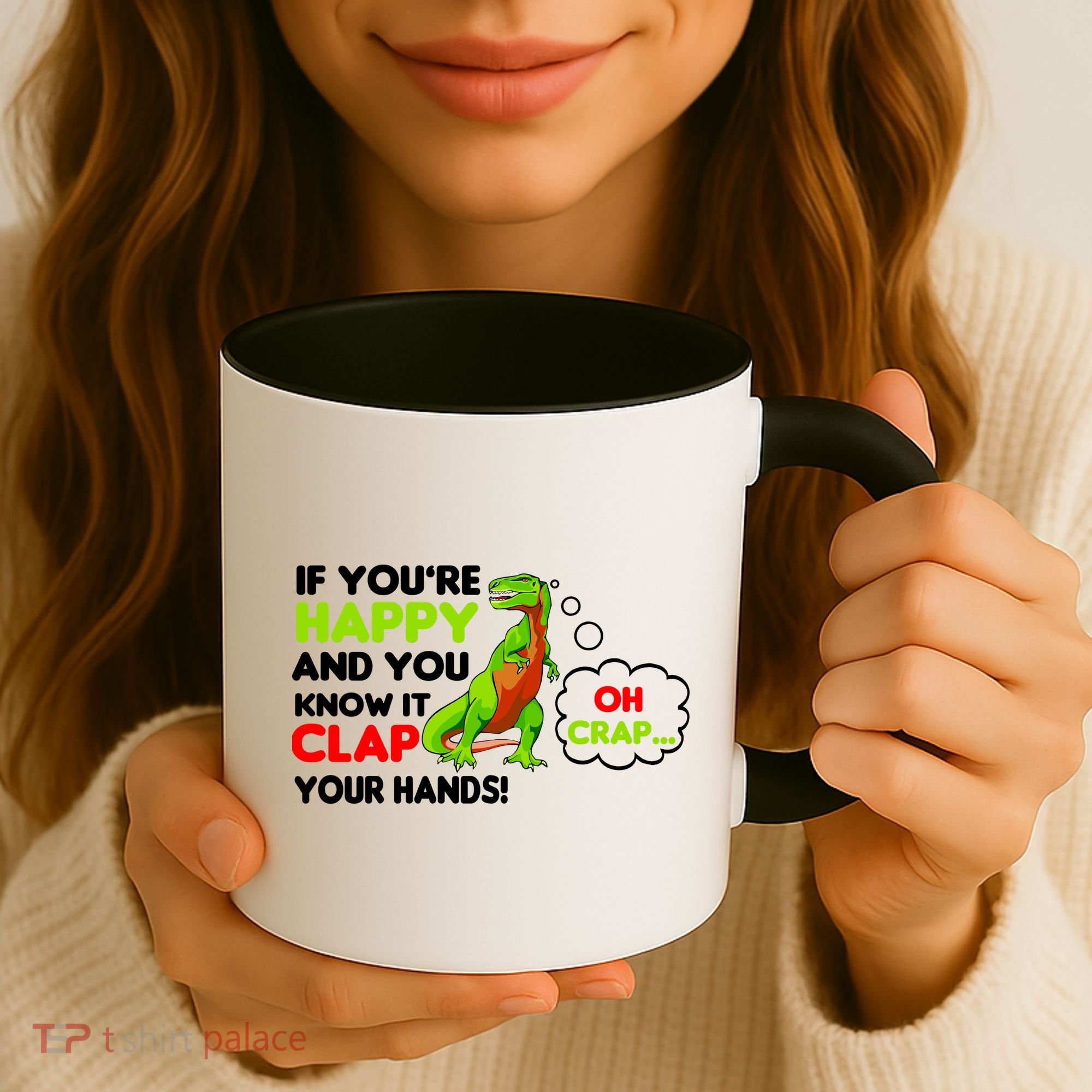 If You're Happy and You Know It Clap Your Hands T-Rex Coffee Mug