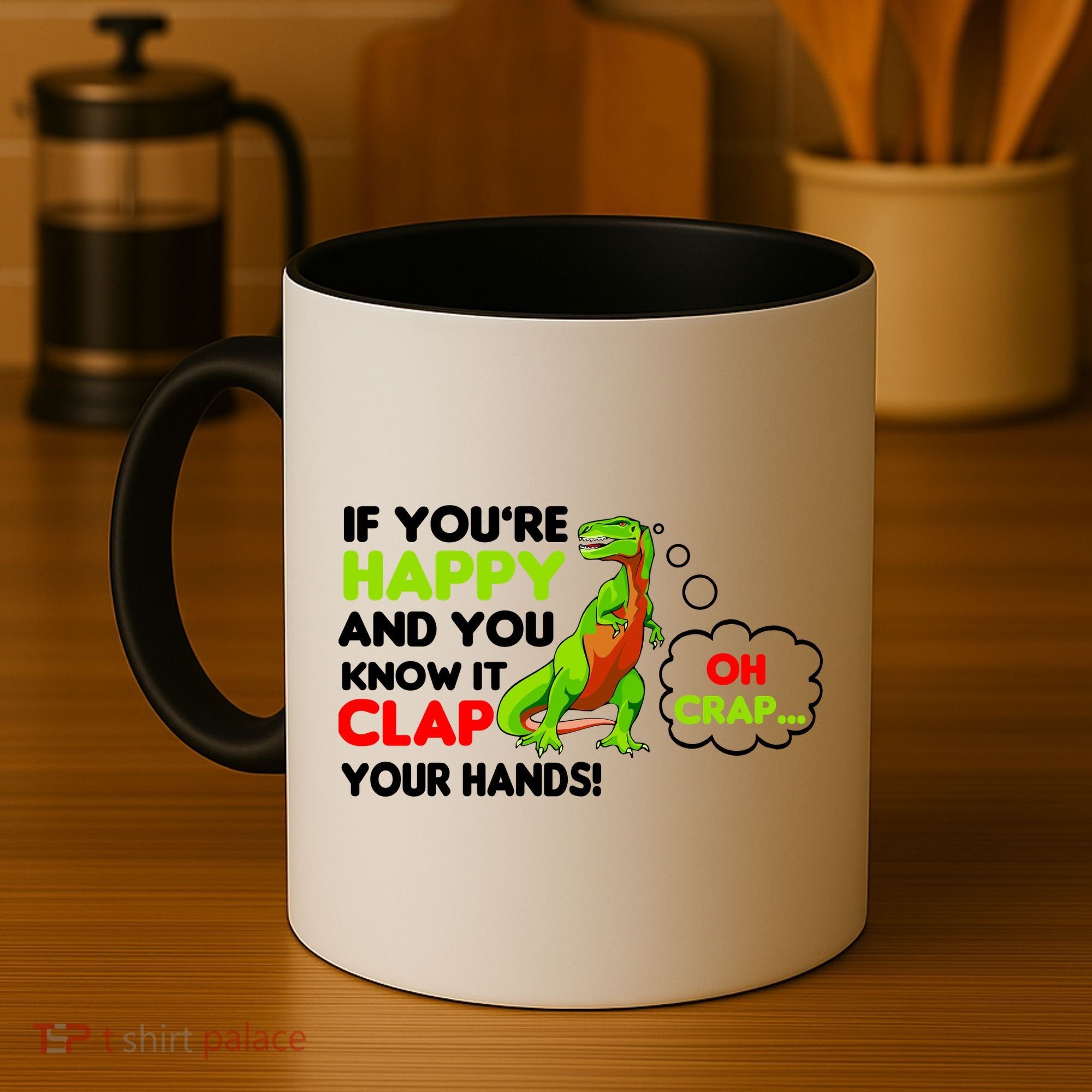 If You're Happy and You Know It Clap Your Hands T-Rex Coffee Mug