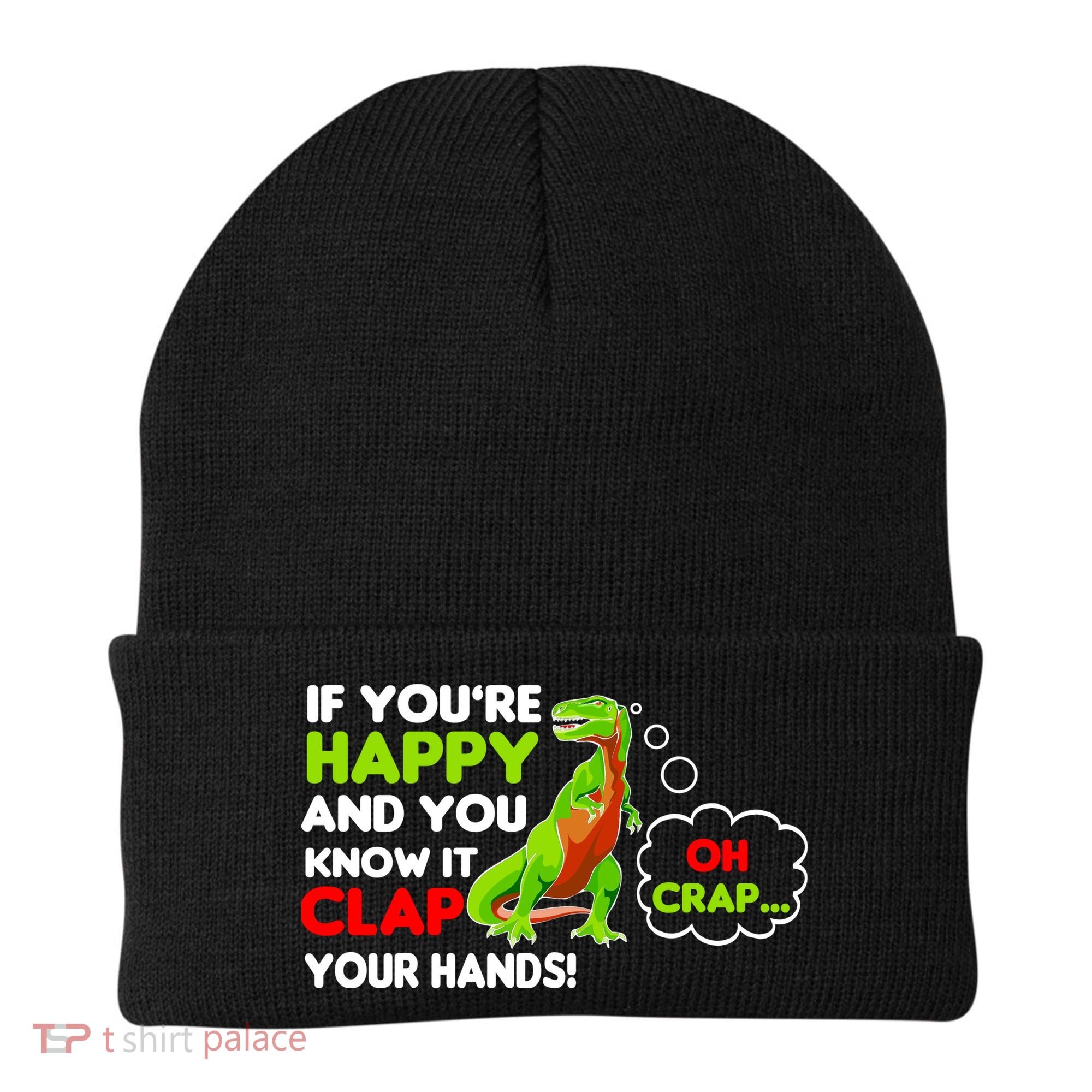 If You're Happy and You Know It Clap Your Hands T-Rex Beanie