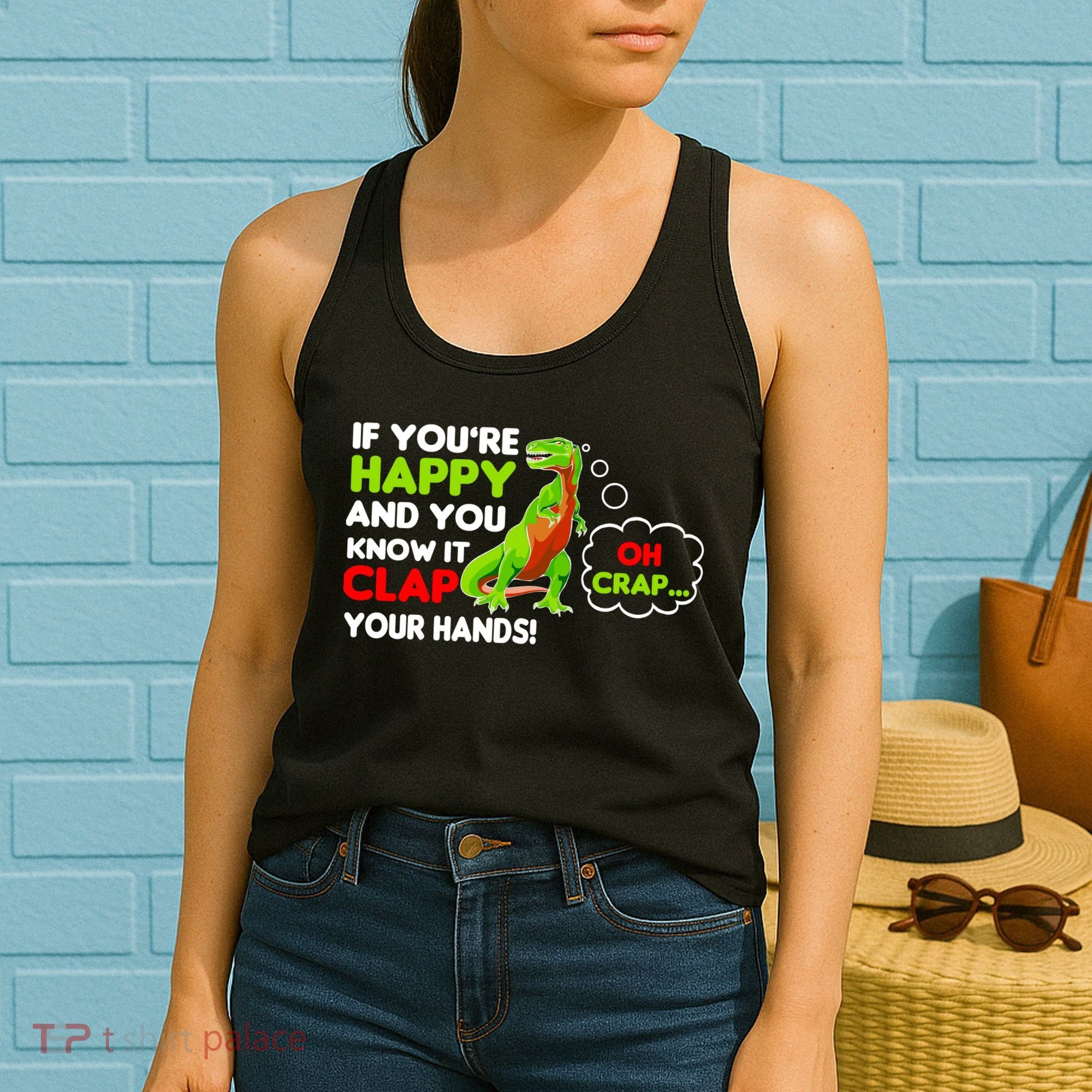 If You're Happy and You Know It Clap Your Hands T-Rex Women's Tank Top