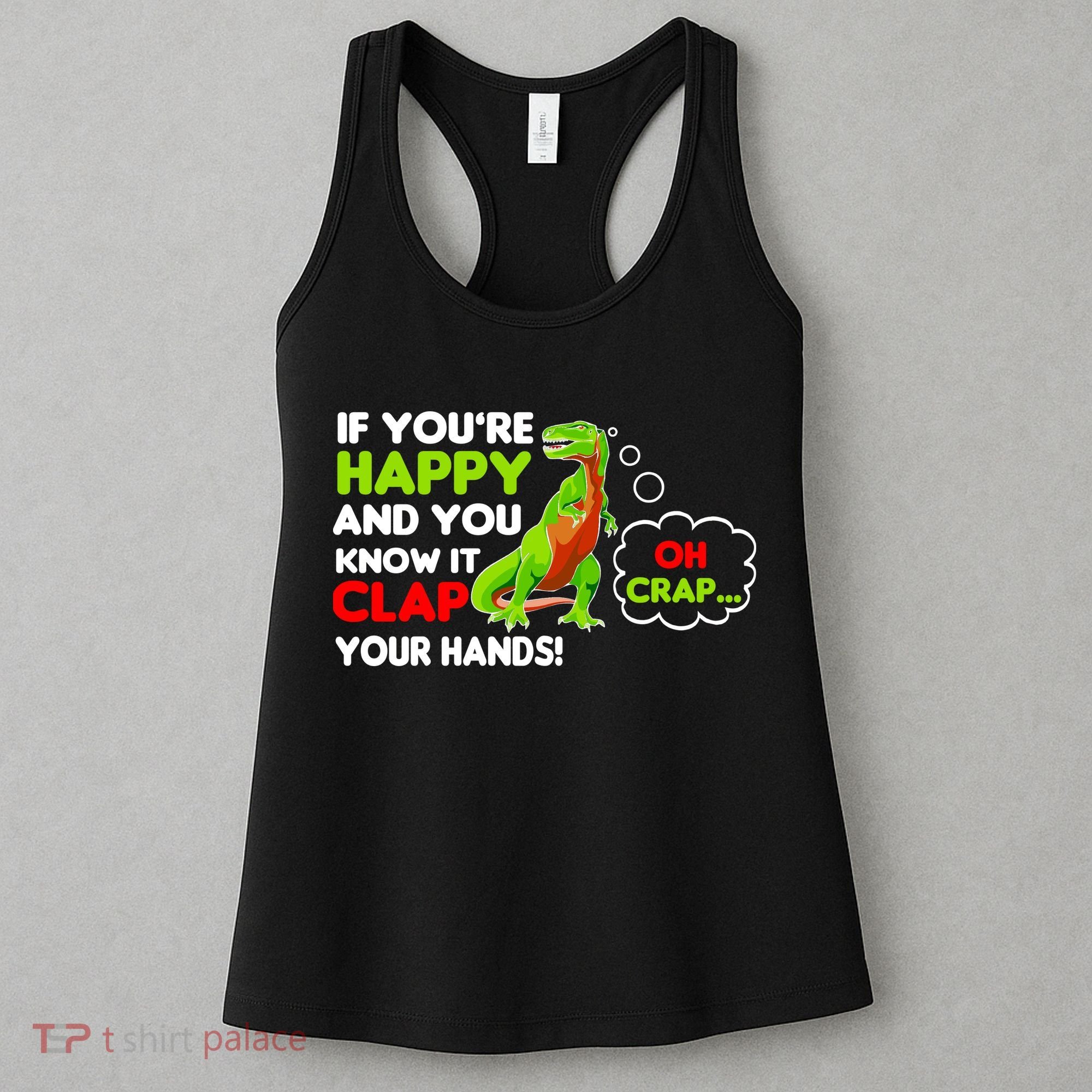 If You're Happy and You Know It Clap Your Hands T-Rex Women's Tank Top