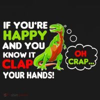 If You're Happy and You Know It Clap Your Hands T-Rex Women's T-Shirt thumb 6