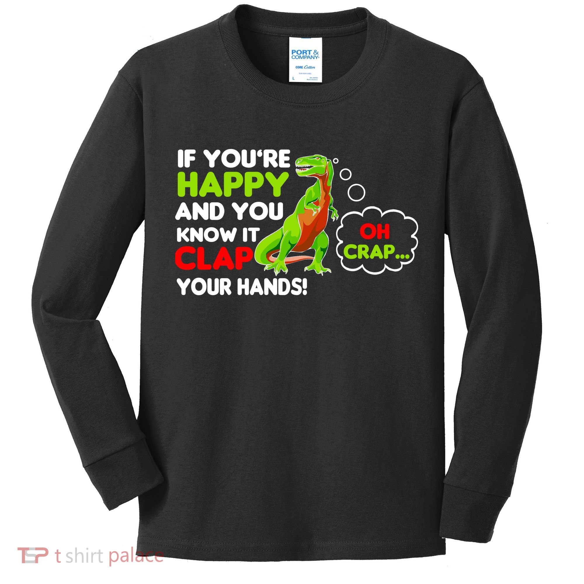 If You're Happy and You Know It Clap Your Hands T-Rex Kids Long Sleeve Shirt