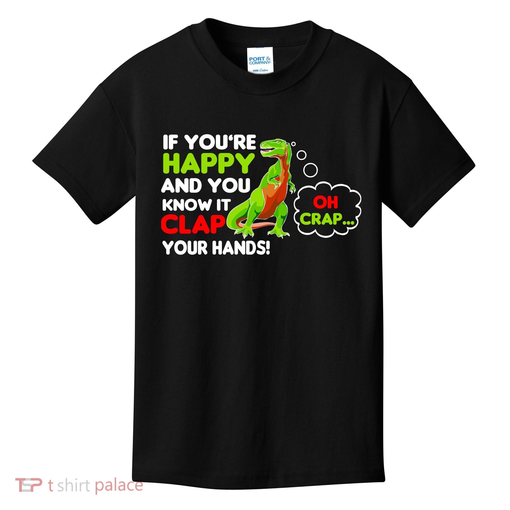 If You're Happy and You Know It Clap Your Hands T-Rex Kids T-Shirt