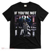 If You're Not First You're Last American Astronaut T-Shirt thumb 0