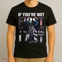 If You're Not First You're Last American Astronaut T-Shirt thumb 3