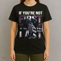 If You're Not First You're Last American Astronaut T-Shirt thumb 4