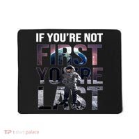 If You're Not First You're Last American Astronaut Mousepad thumb 0