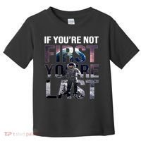 If You're Not First You're Last American Astronaut Toddler T-Shirt thumb 0