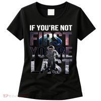 If You're Not First You're Last American Astronaut Women's T-Shirt thumb 0