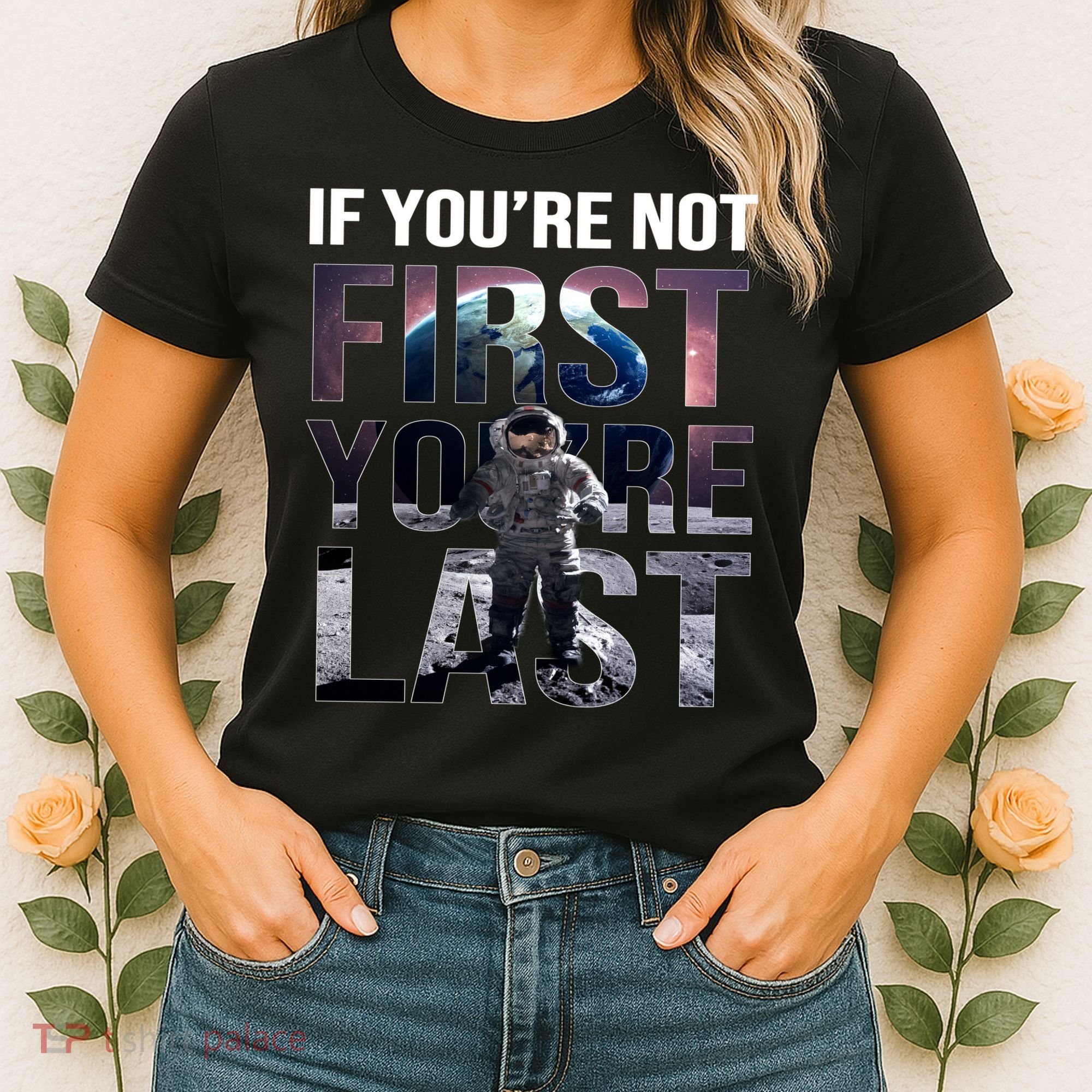If You're Not First You're Last American Astronaut Women's T-Shirt