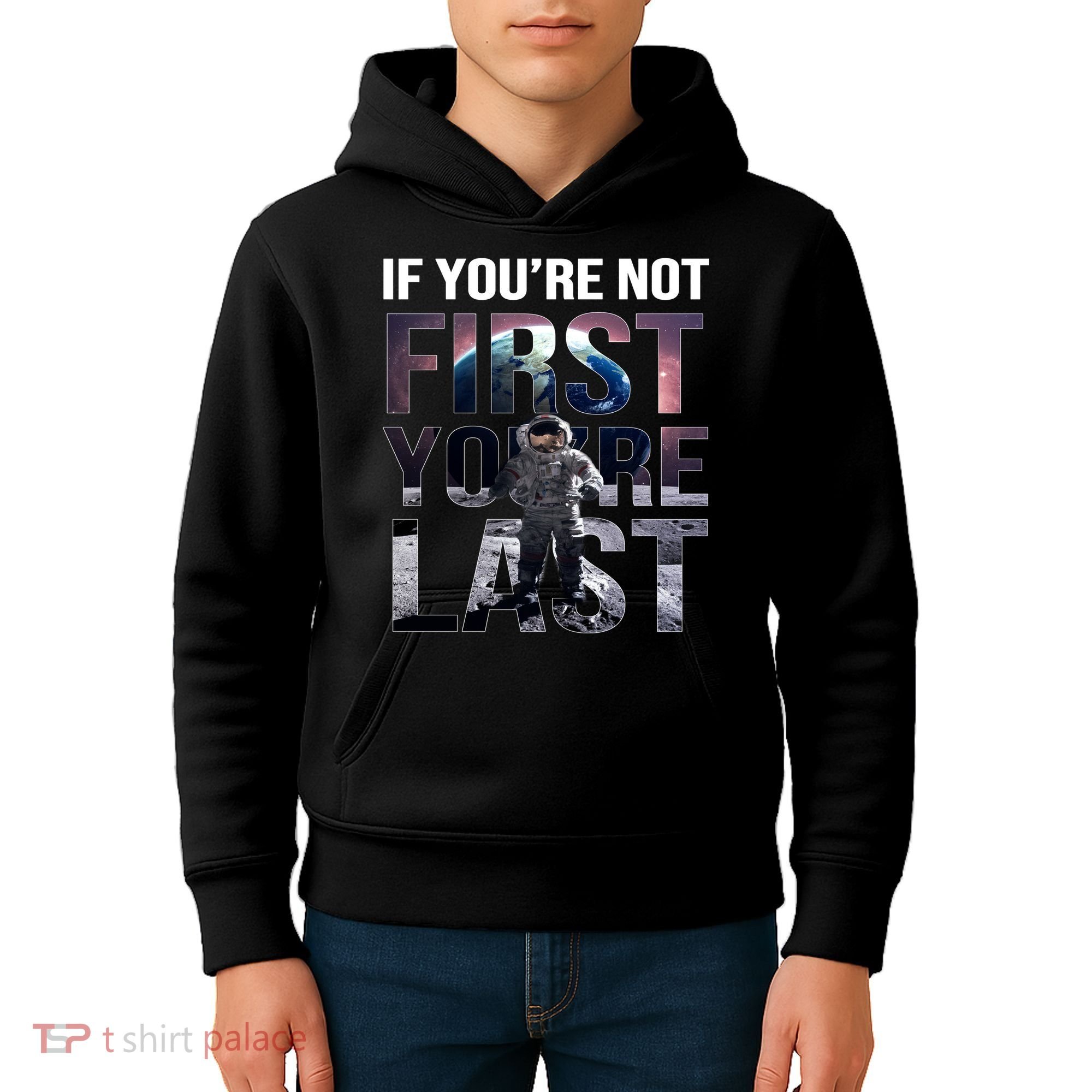 If You're Not First You're Last American Astronaut Kids Hoodie