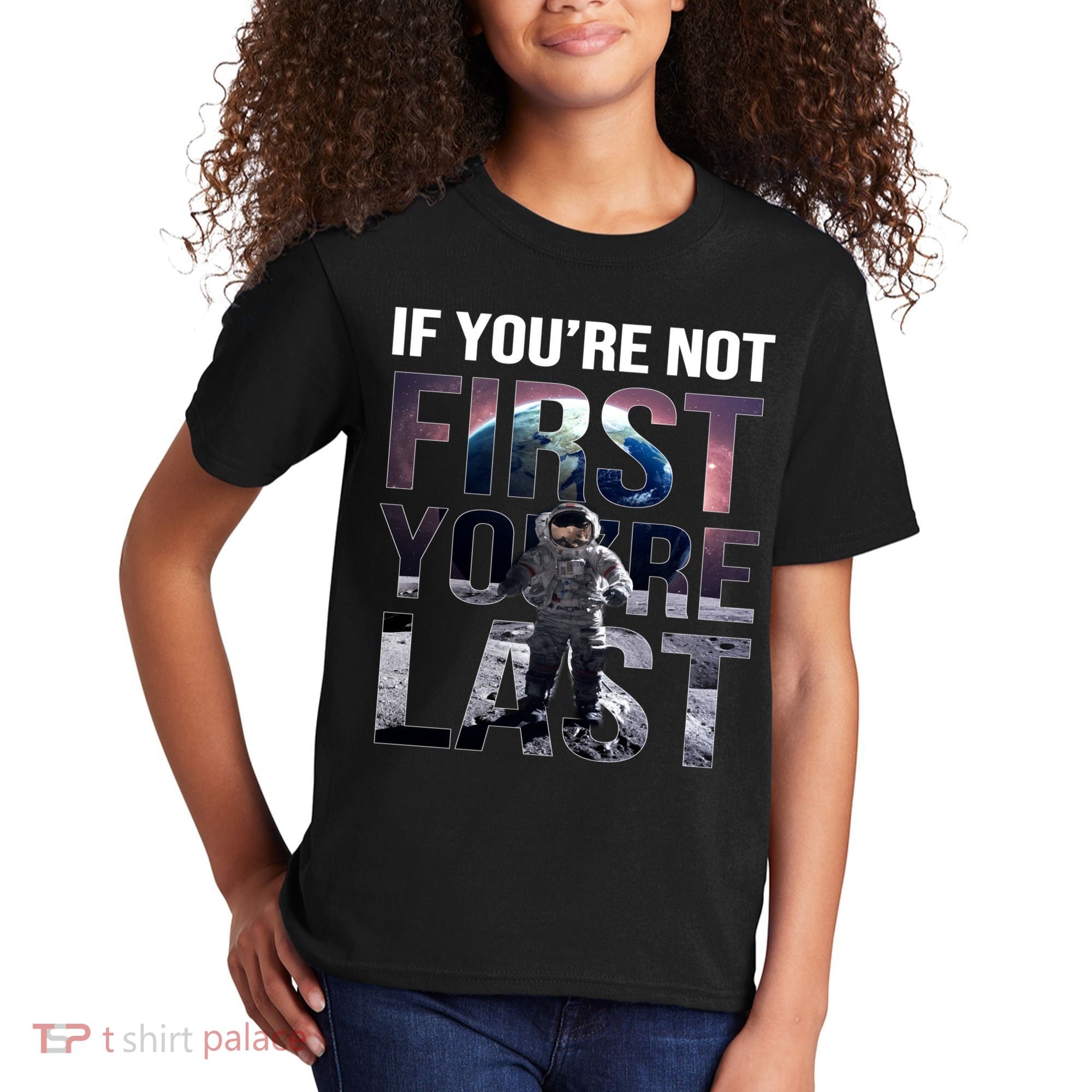 If You're Not First You're Last American Astronaut Kids T-Shirt