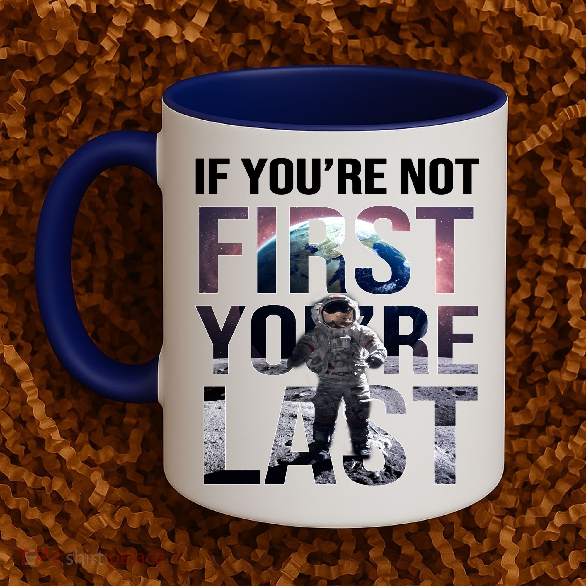If You're Not First You're Last American Astronaut Coffee Mug