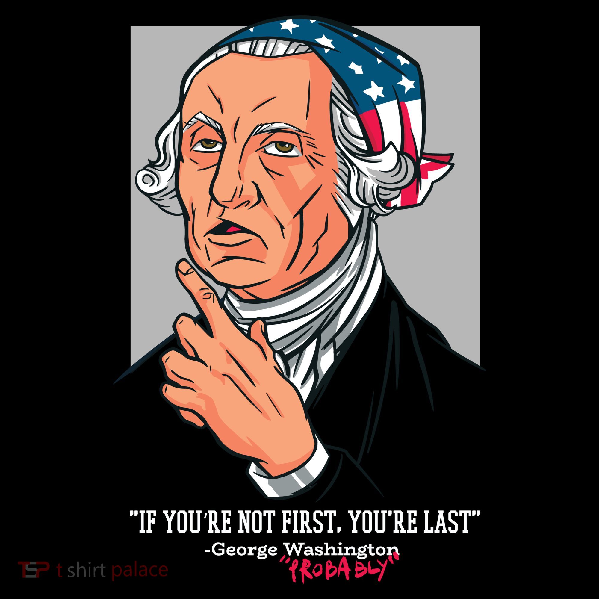 If You're Not First You're Last Probably George Washington Coffee Mug
