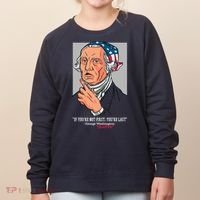 If You're Not First You're Last Probably George Washington Women's Sweatshirt thumb 0