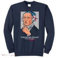 If You're Not First You're Last Probably George Washington Sweatshirt thumb 0