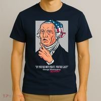 If You're Not First You're Last Probably George Washington T-Shirt thumb 3