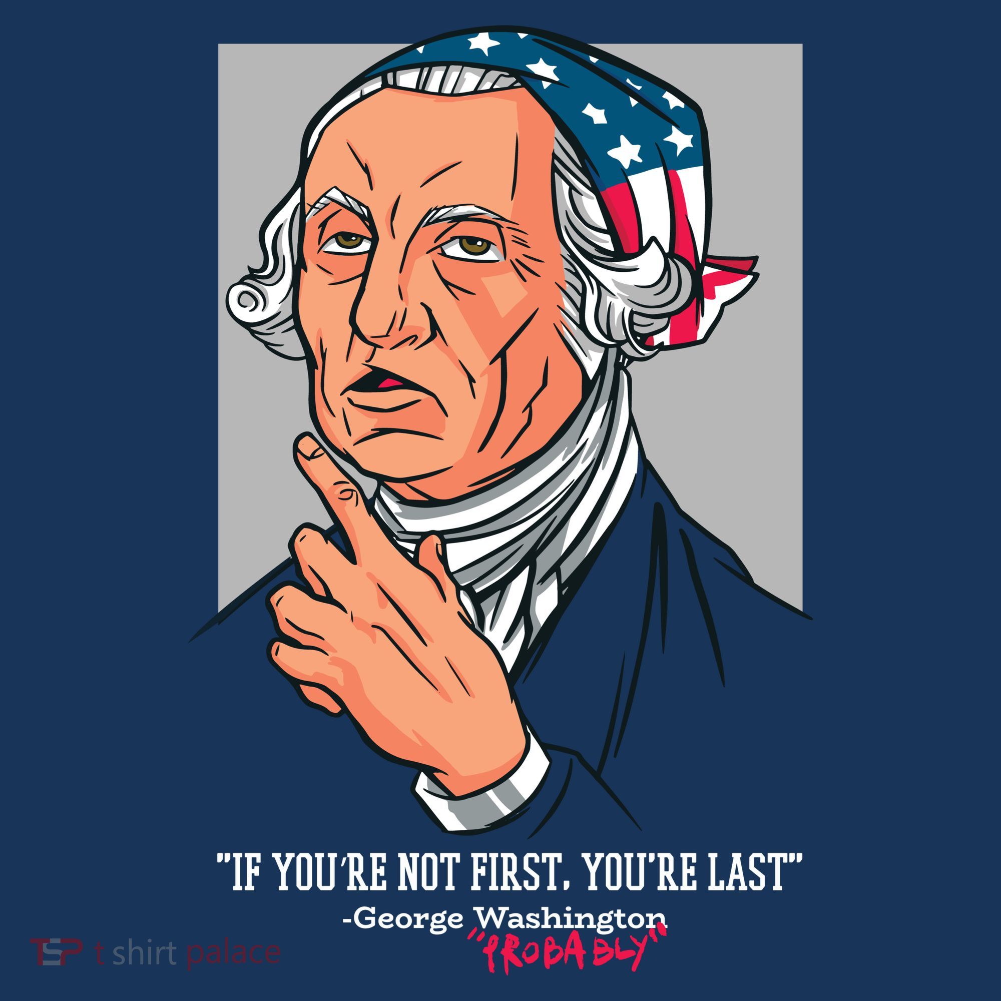 If You're Not First You're Last Probably George Washington Tank Top