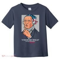 If You're Not First You're Last Probably George Washington Toddler T-Shirt thumb 0