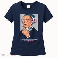 If You're Not First You're Last Probably George Washington Women's T-Shirt thumb 0