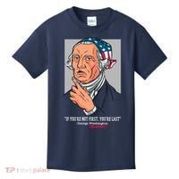 If You're Not First You're Last Probably George Washington Kids T-Shirt thumb 0