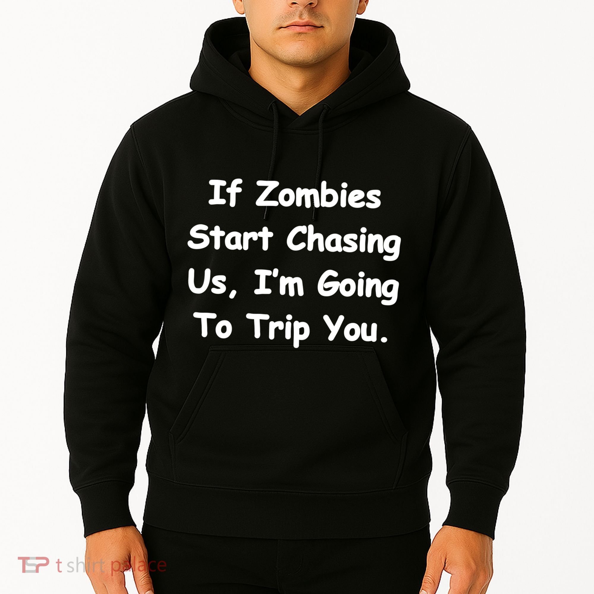 If Zombies Chase Us I'm Tripping You Hoodie