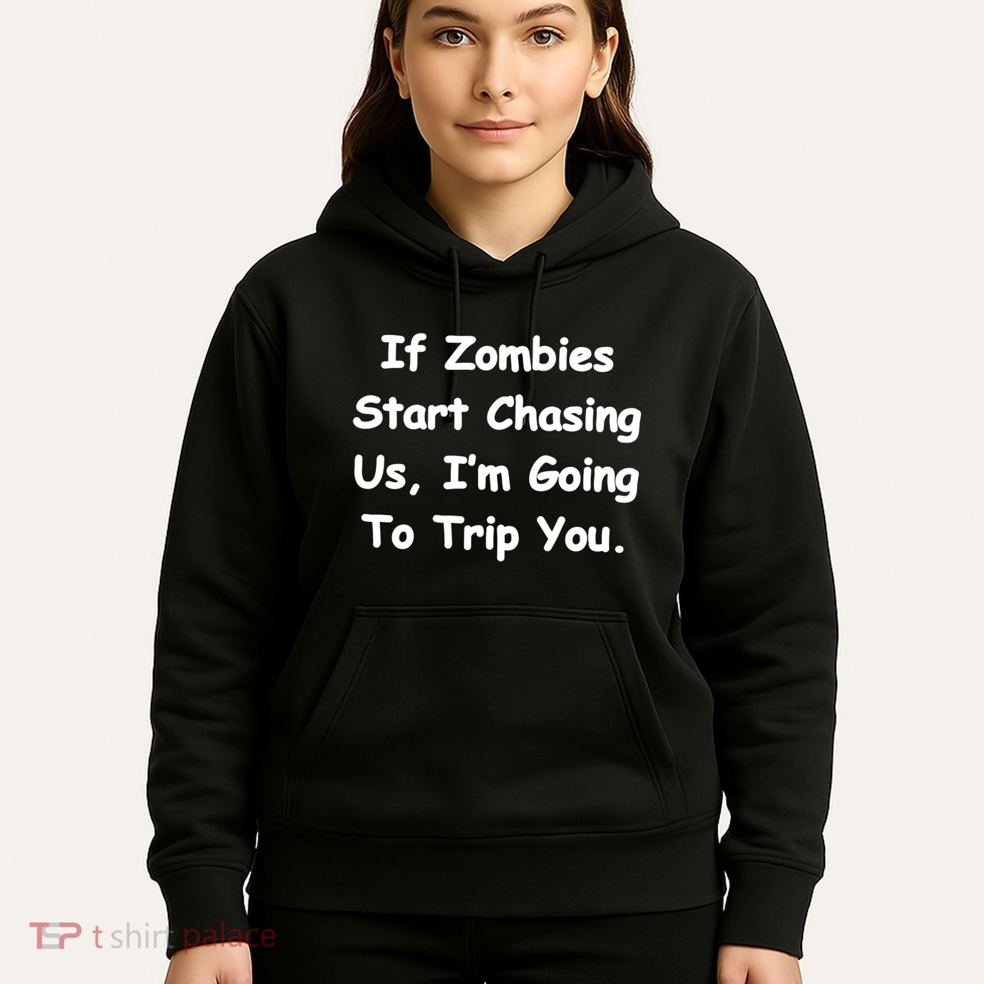 If Zombies Chase Us I'm Tripping You Hoodie