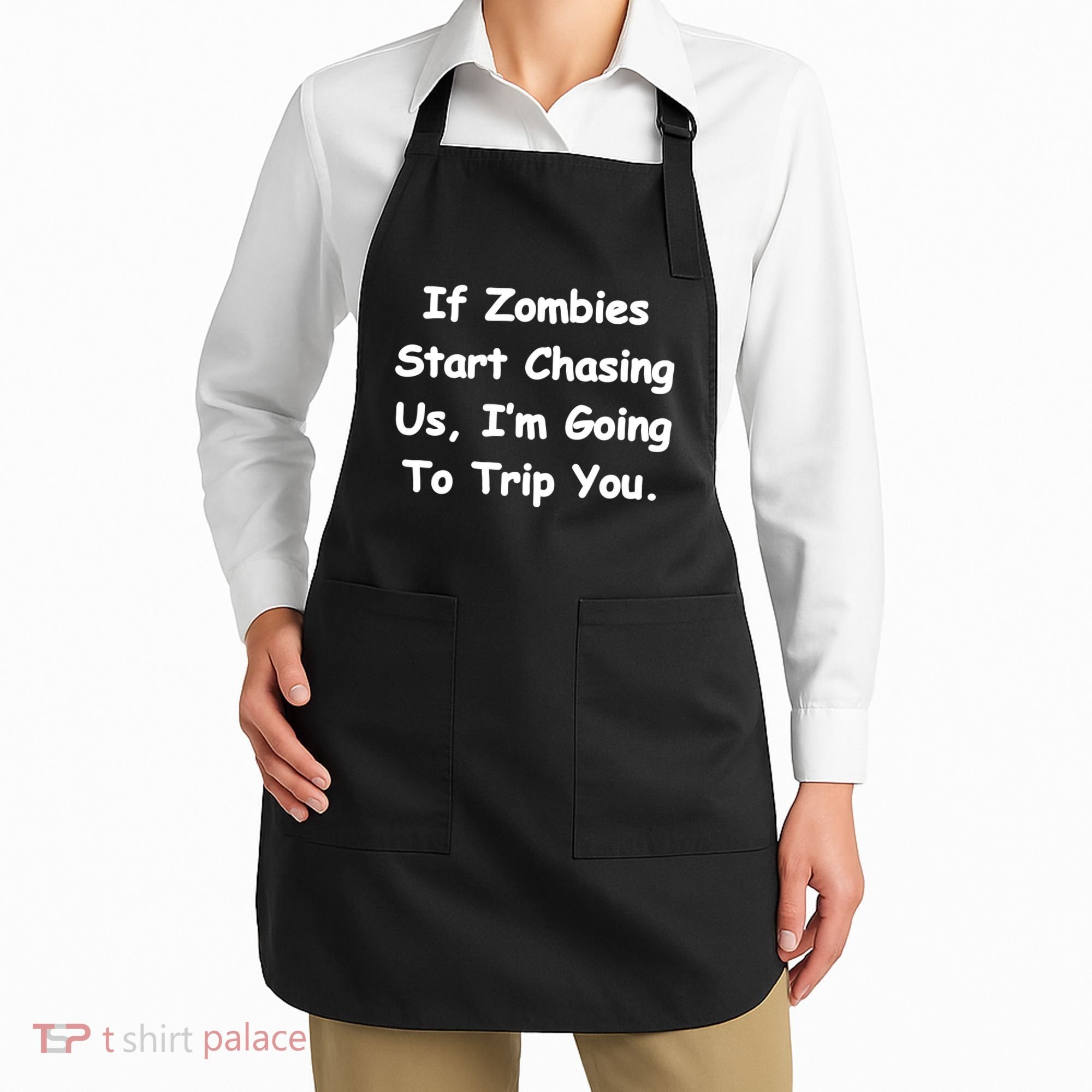 If Zombies Chase Us I'm Tripping You Apron