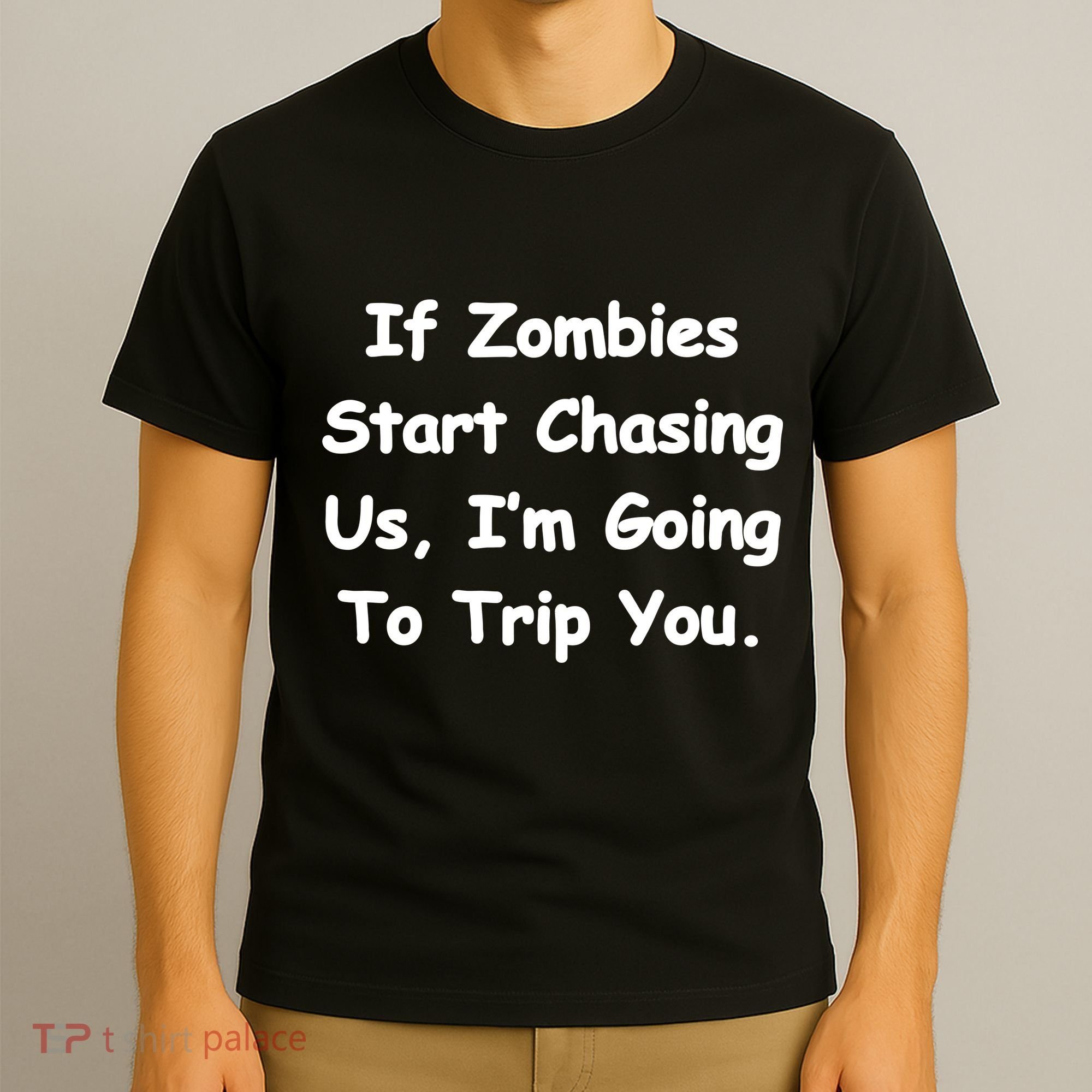 If Zombies Chase Us I'm Tripping You T-Shirt