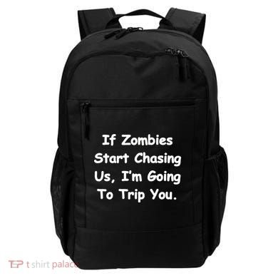 If Zombies Chase Us I'm Tripping You Backpack