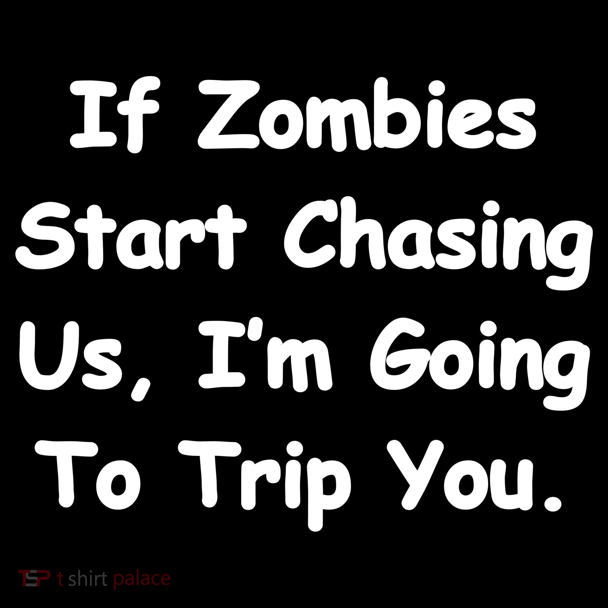 If Zombies Chase Us I'm Tripping You Bucket Hat