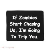 If Zombies Chase Us I'm Tripping You Mousepad thumb 0