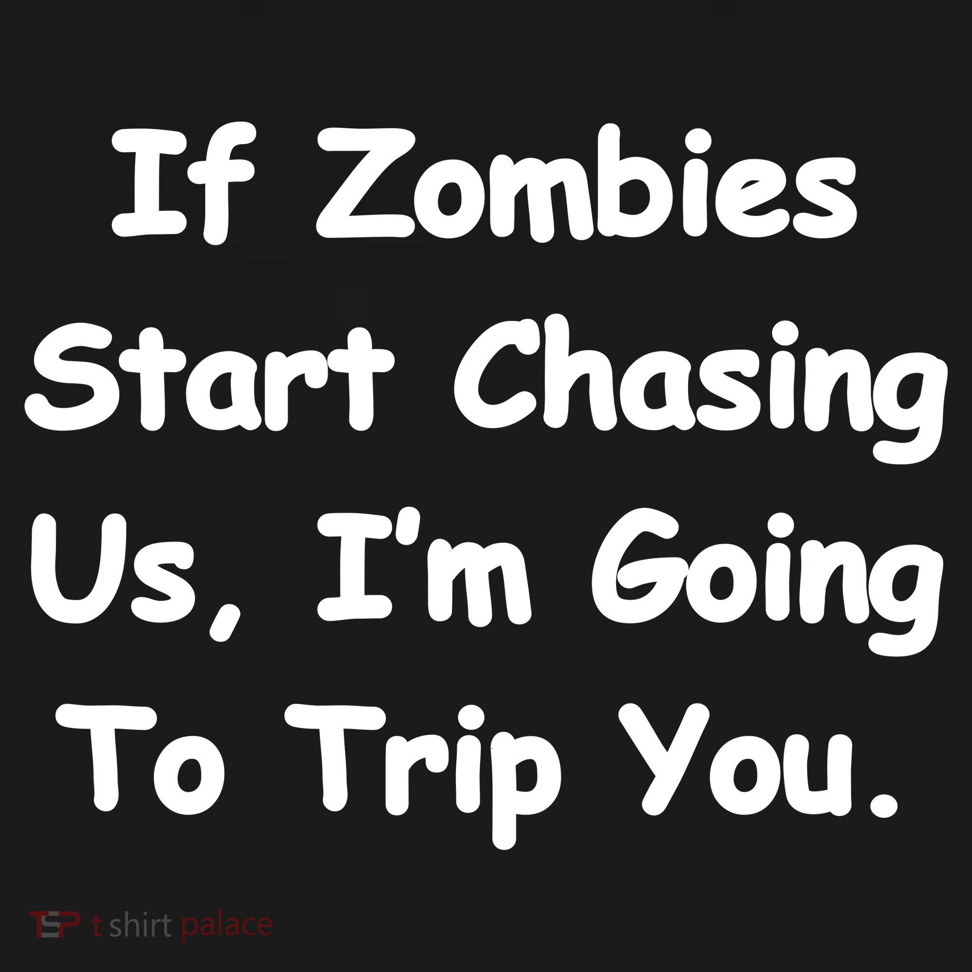 If Zombies Chase Us I'm Tripping You Mousepad
