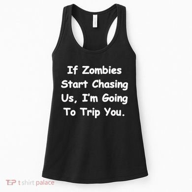 If Zombies Chase Us I'm Tripping You Women's Tank Top