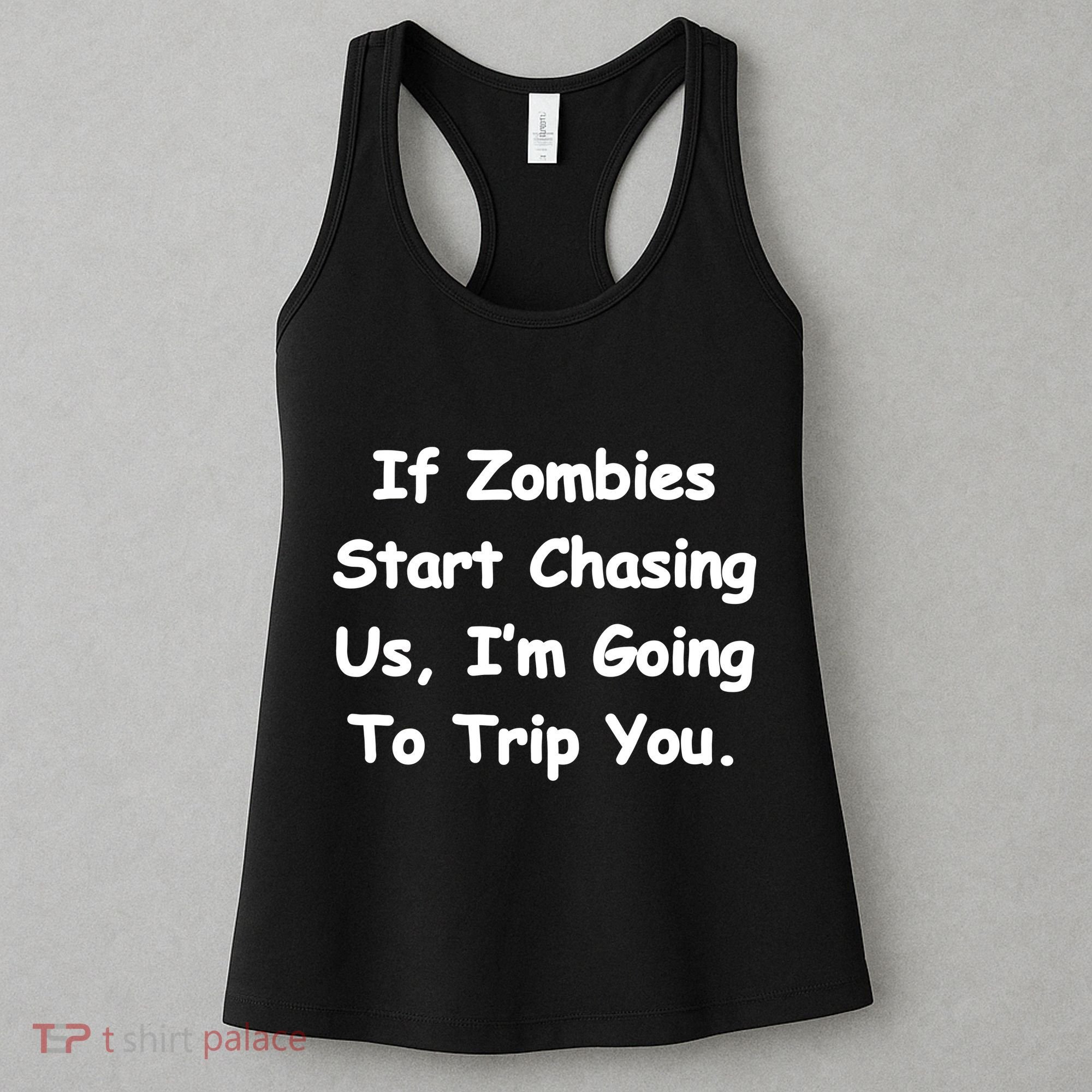If Zombies Chase Us I'm Tripping You Women's Tank Top