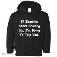 If Zombies Chase Us I'm Tripping You Toddler Hoodie thumb 0