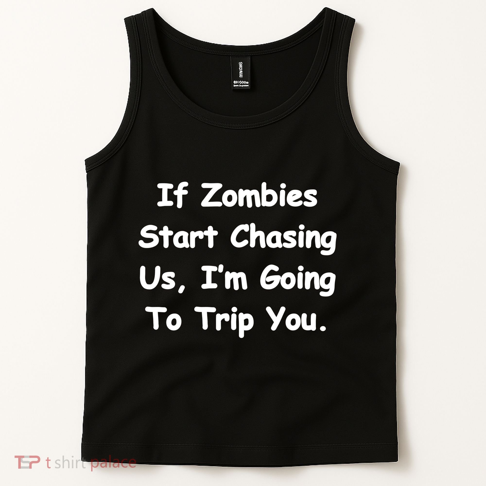 If Zombies Chase Us I'm Tripping You Tank Top