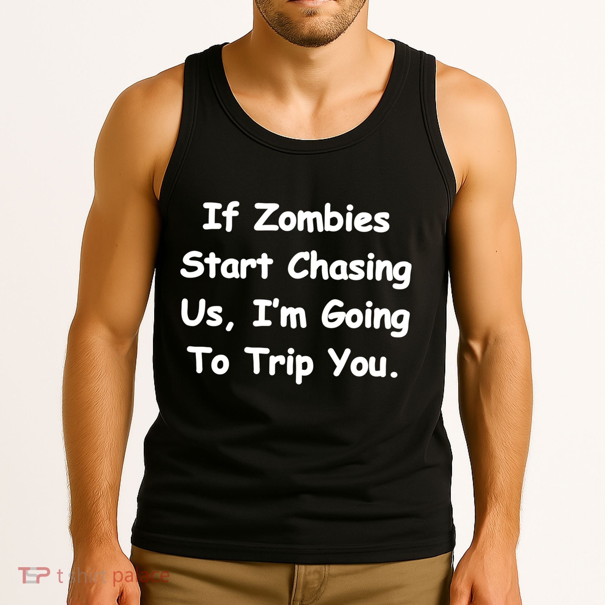 If Zombies Chase Us I'm Tripping You Tank Top