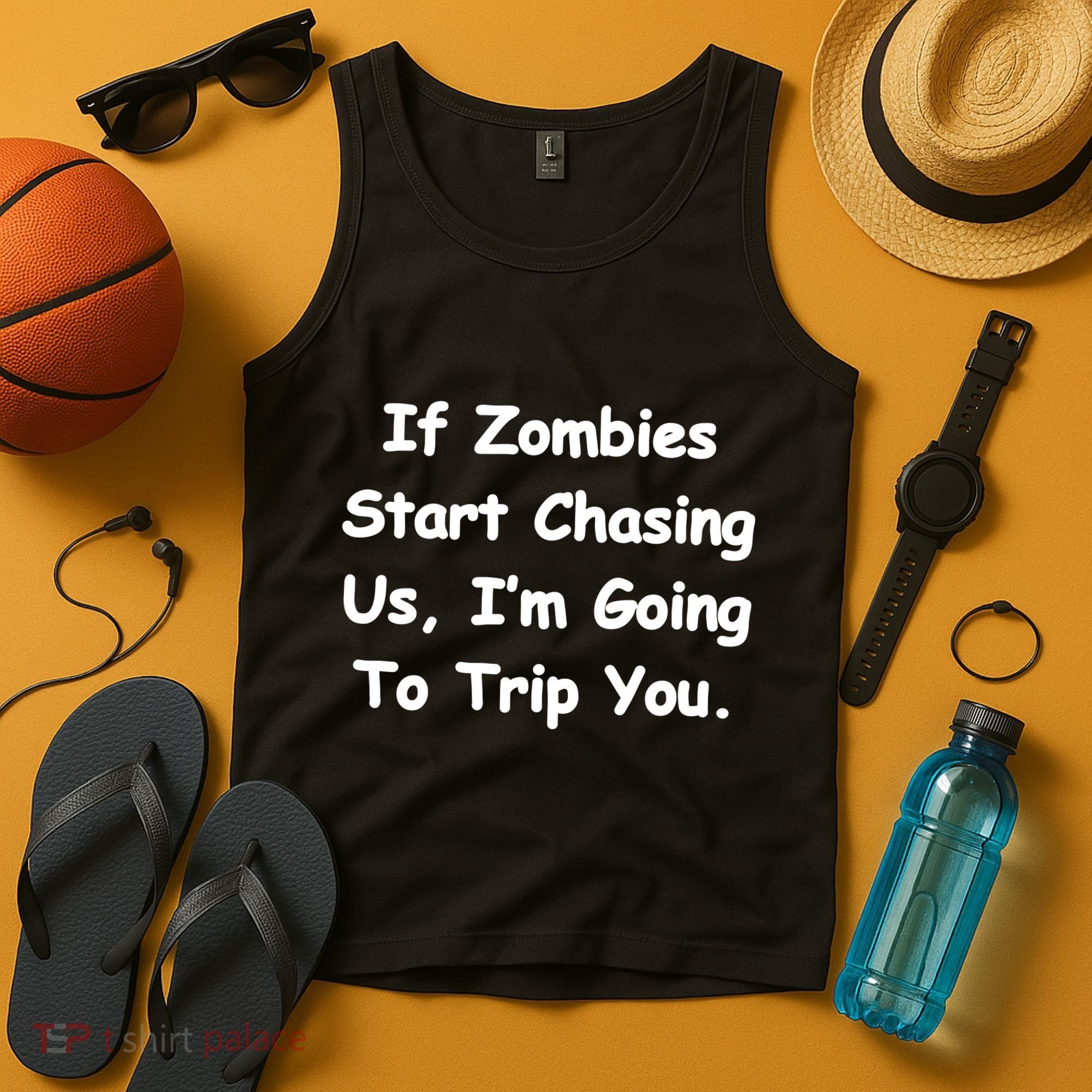 If Zombies Chase Us I'm Tripping You Tank Top