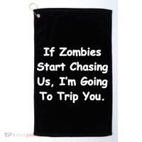 If Zombies Chase Us I'm Tripping You Golf Towel thumb 0