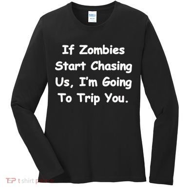 If Zombies Chase Us I'm Tripping You Women's Long Sleeve Shirt