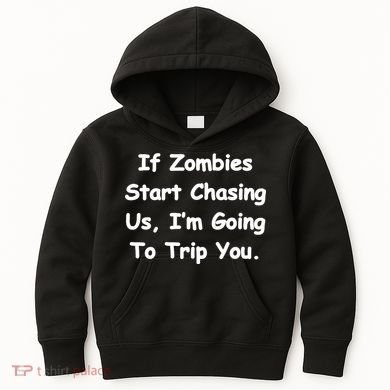 If Zombies Chase Us I'm Tripping You Kids Hoodie