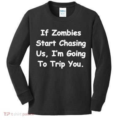 If Zombies Chase Us I'm Tripping You Kids Long Sleeve Shirt