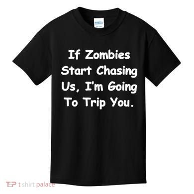If Zombies Chase Us I'm Tripping You Kids T-Shirt