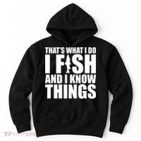 I Fish and I Know Things Fishing Fisherman Father’s Day Gift Hoodie thumb 0