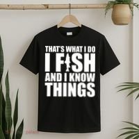 I Fish and I Know Things Fishing Fisherman Father’s Day Gift T-Shirt thumb 2