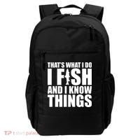 I Fish and I Know Things Fishing Fisherman Father’s Day Gift Backpack thumb 0