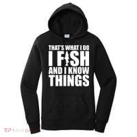 I Fish and I Know Things Fishing Fisherman Father’s Day Gift Women's Hoodie thumb 0