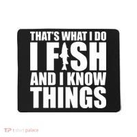 I Fish and I Know Things Fishing Fisherman Father’s Day Gift Mousepad thumb 0